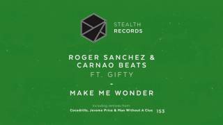 Roger Sanchez &amp; Carnao Beats feat Gifty - Make Me Wonder