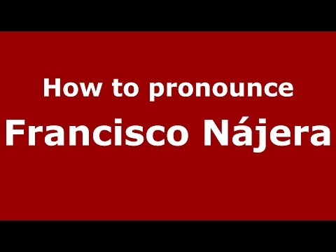 How to pronounce Francisco Nájera (Colombian Spanish/Colombia)  - PronounceNames.com