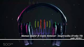 Download lagu Dj VIRALL!!Mamat djafar Ft Gusty Remixer - inspirasihku (Fvnky Night)DJMASHUP 2020!!Terbaru!!! mp3