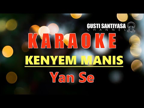 KENYEM MANIS - YAN SE LAGU BALI KARAOKE TANPA VOKAL