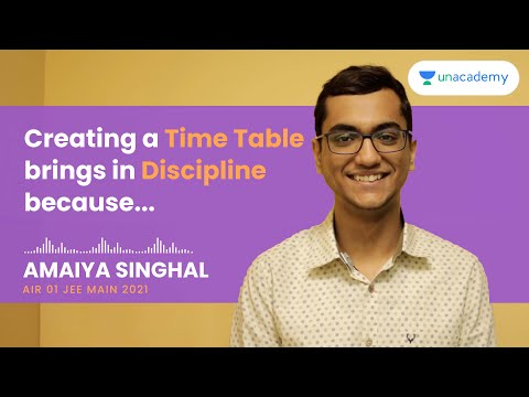 Creating a Time Table brings in Discipline because... Amaiya Singhal AIR 01 IIT JEE MAINS 2021