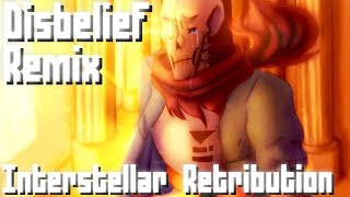 Disbelief!Papyrus - Interstellar Retribution Remix [Undertale AU]