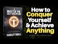 Self Discipline How To Conquer Yourself And Achieve Anything Audiobook