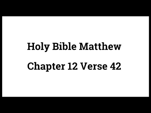 Holy Bible Matthew 12:42