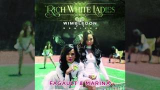 RICH WHITE LADIES "WIMBLEDON (FAGAULT & MARINA REMIX)"