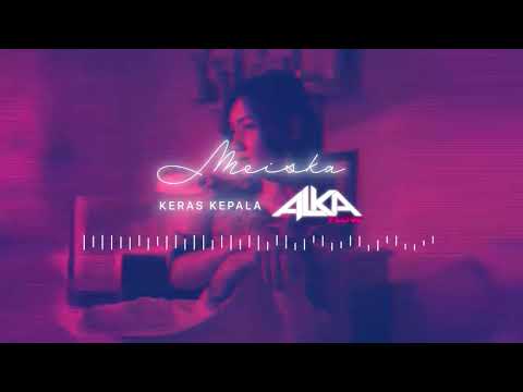 Meiska - Keras Kepala (Alka Flow Remix)