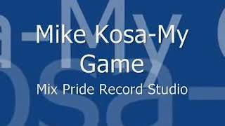 &quot;My Game &quot; Mike Kosa| Lyrics video