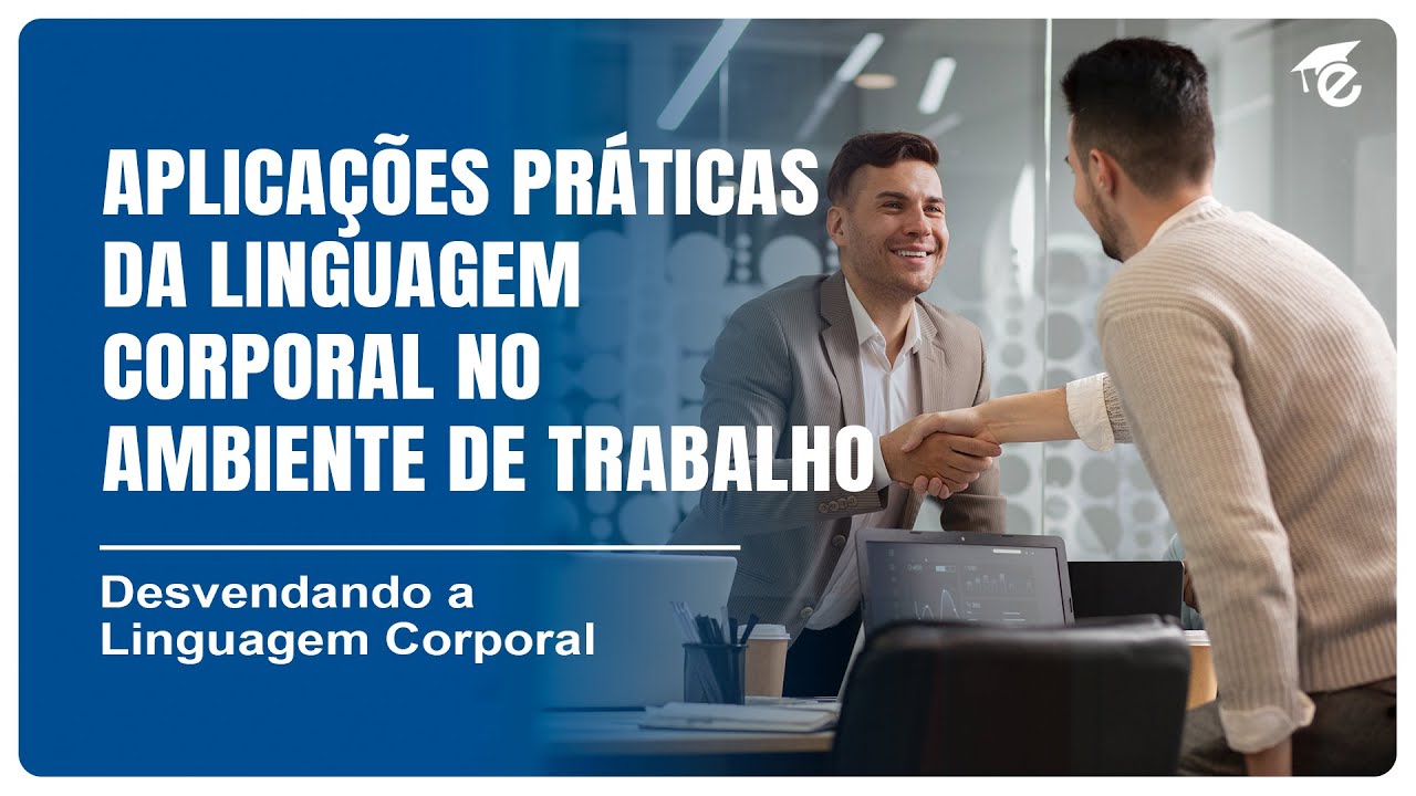 APLICAÇÕES PRÁTICAS DA LINGUAGEM CORPORAL NO AMBIENTE DE TRABALHO | 14