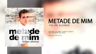 Felipe Alonso - Metade de Mim [Hard To Let Go]