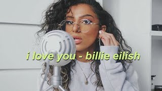 i love you - billie eilish  (COVER)