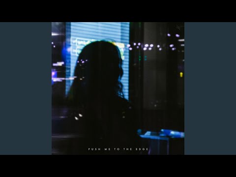 Push Me To The Edge