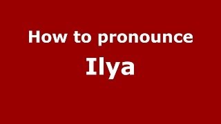 How to pronounce Ilya