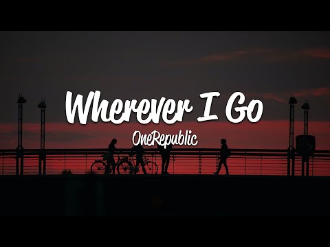 OneRepublic - Wherever I Go (Lyrics)