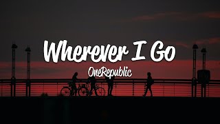 OneRepublic Wherever I Go...
