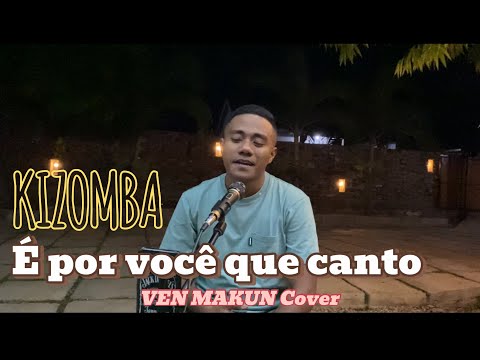Dansa Kizomba É por você que canto | VEN MAKUN (Cover)