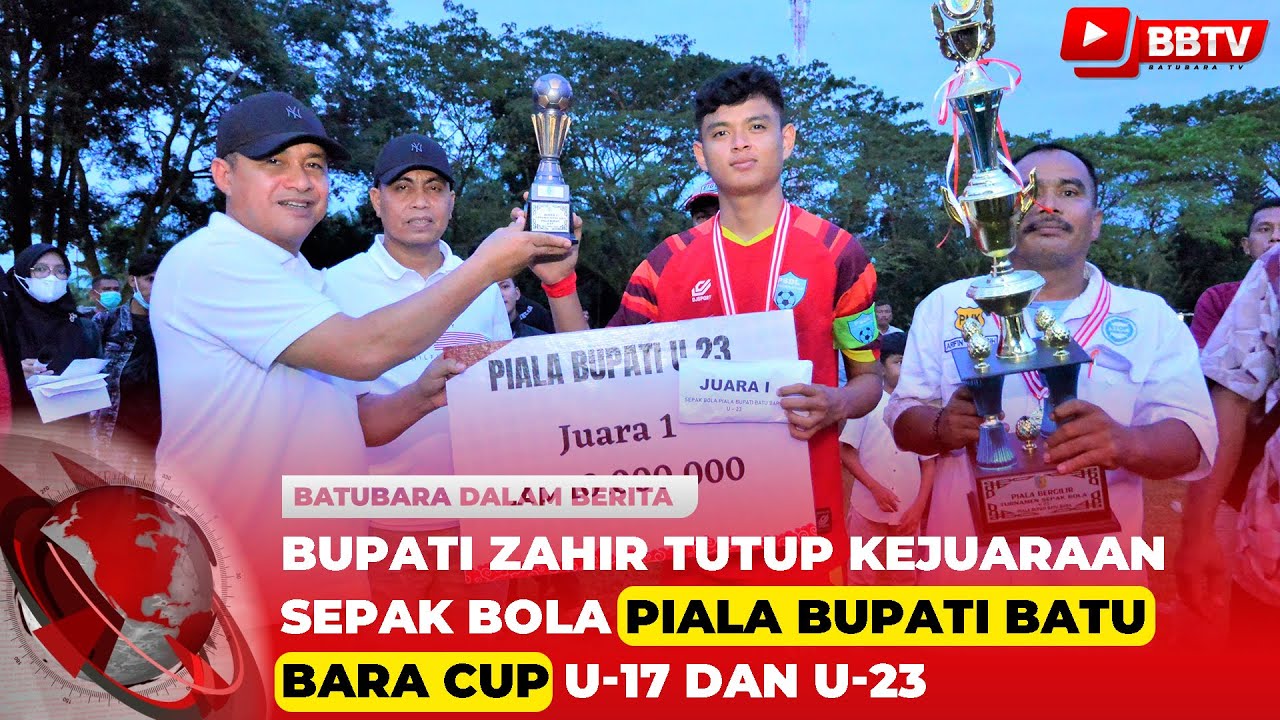 BUPATI ZAHIR TUTUP KEJUARAAN SEPAK BOLA PIALA BUPATI BATU BARA CUP U 17 DAN U 23