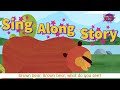 Brown Bear, Brown Bear, What Do You See? (Sing Along Story)