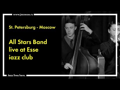 St. Petersburg - Moscow All Stars Band live at Esse Jazz Club