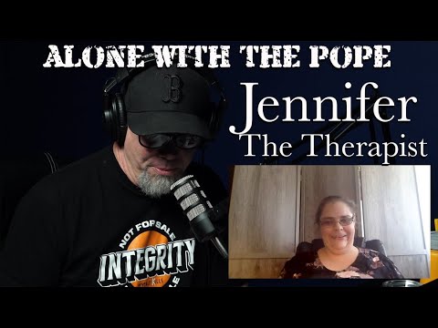 Alone With The Pope #32 - Jennifer the Therapist