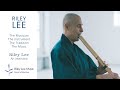 Riley Lee interview: about how I began in 1970, my instrument, tradition and my music. Shakuhachi 尺八