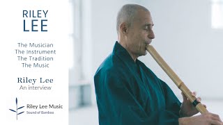 Riley Lee interview: about how I began in 1970, my instrument, tradition and my music. Shakuhachi 尺八