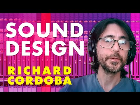 Masterclass - Richard Cordoba on Sound Design