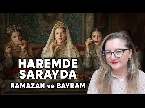 Osmanlı Sarayında ve Harem’de Ramazan ve Bayram