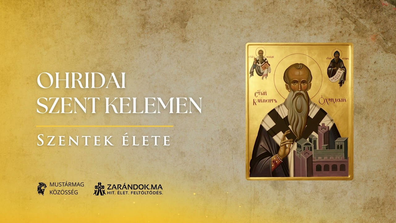 Ohridai Szent Kelemen: A szláv kereszténység tanítója és a Cirill–Metód örökség őrzője – Szentek élete