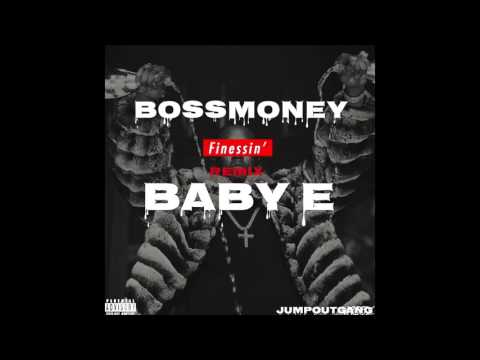 BossMoneyClap x Baby E - Finessin Remix