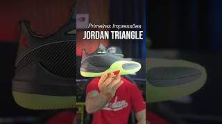 Jordan Triangle - Primeiras Impressões - Vale a Pena Comprar?
