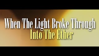 Into the Ether – When the Light Broke Through (Official Music Video) | Electronic Dance | Electropop
