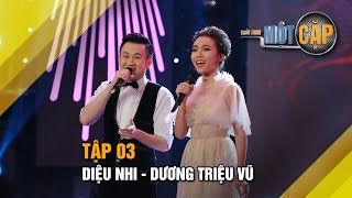 Diệu Nhi - Dương Triệu Vũ: Trọn kiếp bình yên | Trời sinh một cặp tập 3 | It takes 2 Vietnam 2017