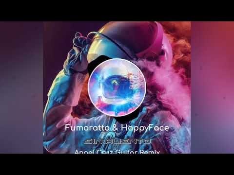 Fumaratto & HappyFace - Sin Aliento - ( Angel Cruz Guitar Remix )
