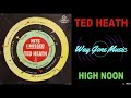 Ted Heath - High Noon
