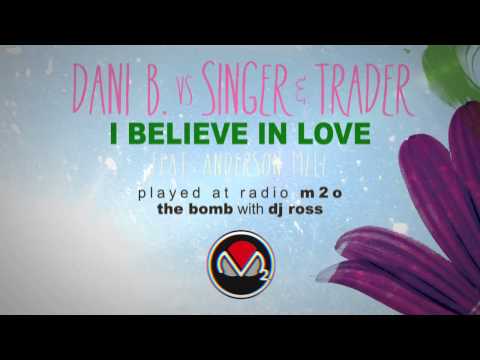 Dani B. Vs Singer & Trader Feat. Anderson Mele / I Believe In Love • Played @ Radio M2O