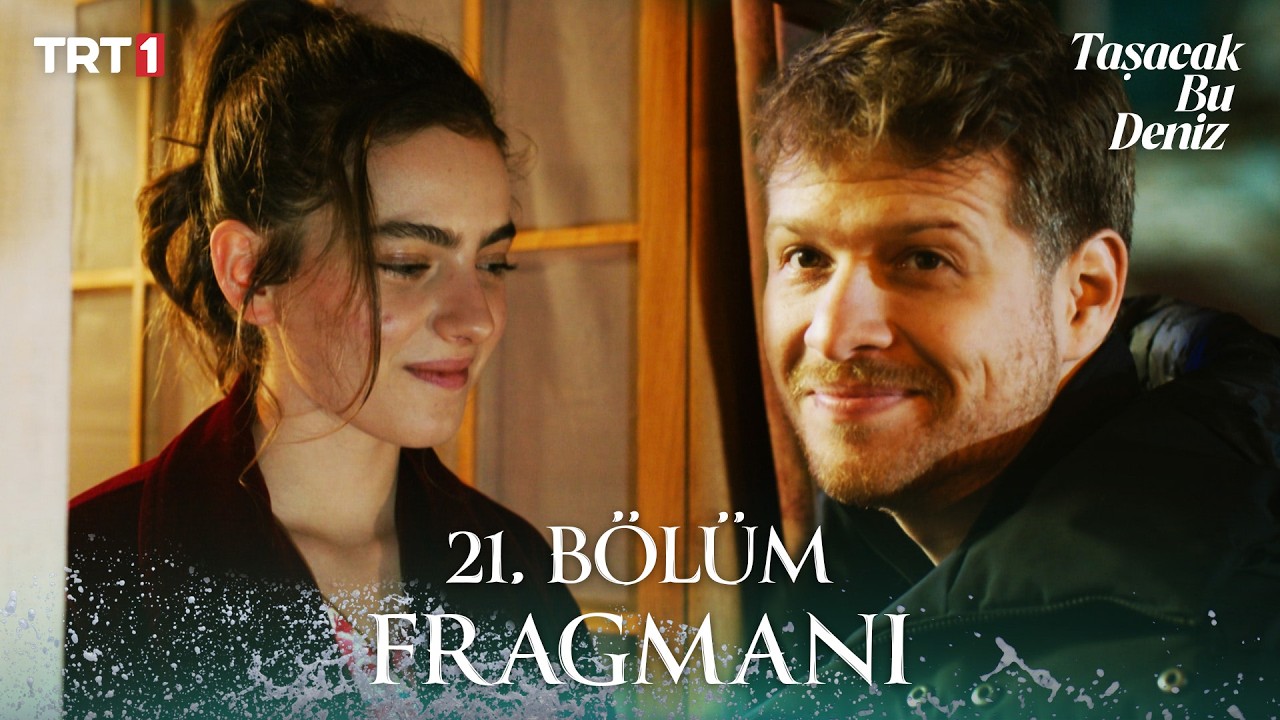 Taşacak Bu Deniz 21.Bölüm Fragmanı