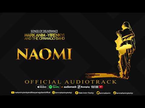MARK ANIM-YIRENKYI - NAOMI  [OFFICIAL AUDIOTRACK]