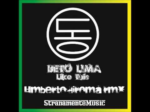 Beto Lima - Like This (Umberto Diroma rmx) NUOVI SINGOLI MINIMAL 2011