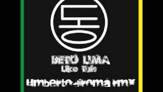 Beto Lima - Like This (Umberto Diroma rmx) NUOVI SINGOLI MINIMAL 2011