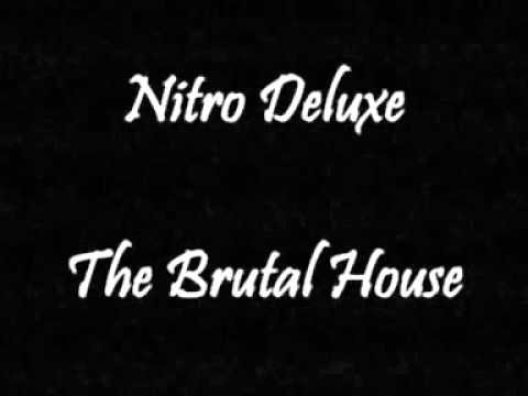 Nitro Deluxe - The Brutal House