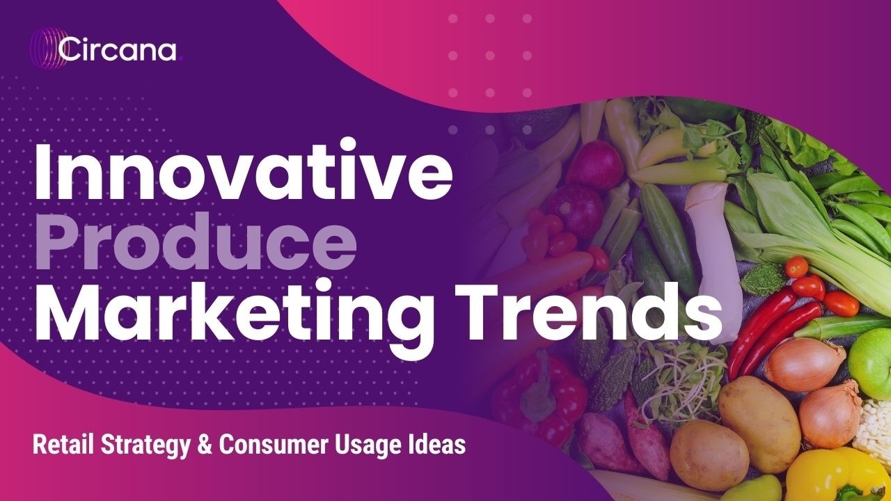 Why Produce Marketing Is Evolving Faster Than Retail Expected