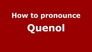 How to pronounce Quenol