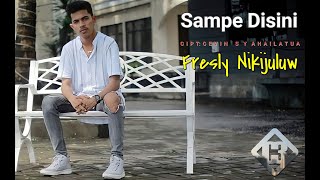 Download lagu FRESLY NIKIJULUW -  SAMPE DI SINI mp3