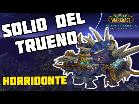 GUIA HORRIDONTE SOLIO DEL TRUENO NORMAL + HEROICO WOW MIST OF PANDARIA CLASSIC
