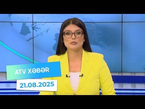 Atv xəbər 20:30 - 21.08.2025