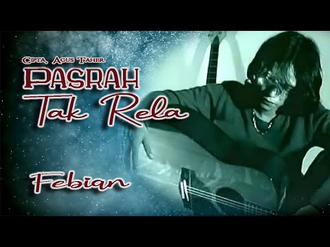 Febian || PASRAH TAK RELA || Karya Agus Taher