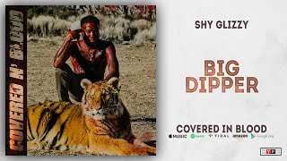Shy Glizzy - Big Dipper (Covered In Blood)