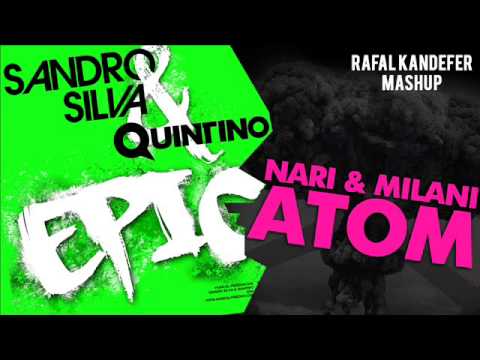 Rafal Kandefer - Epic Atom ( Sandro Silva - Epic & Nari & Milani - Atom MushUp )