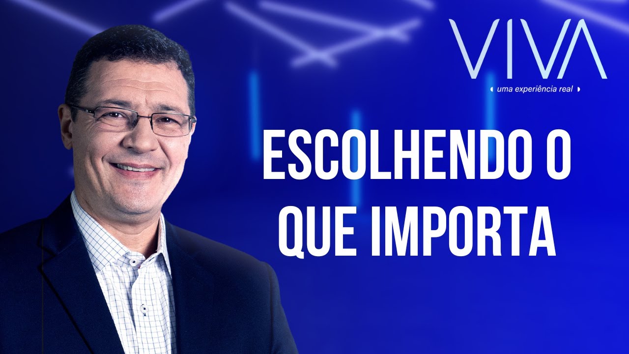 VIVA | Escolhendo o que importa | Novo Tempo