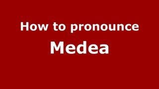 How to pronounce Medea